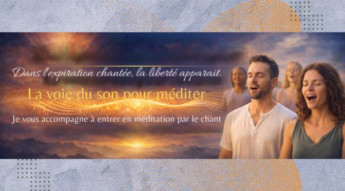 Dans l’expiration chantée, la liberté apparaît.